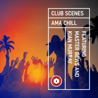 CLUB SCENES – AMA CHILL